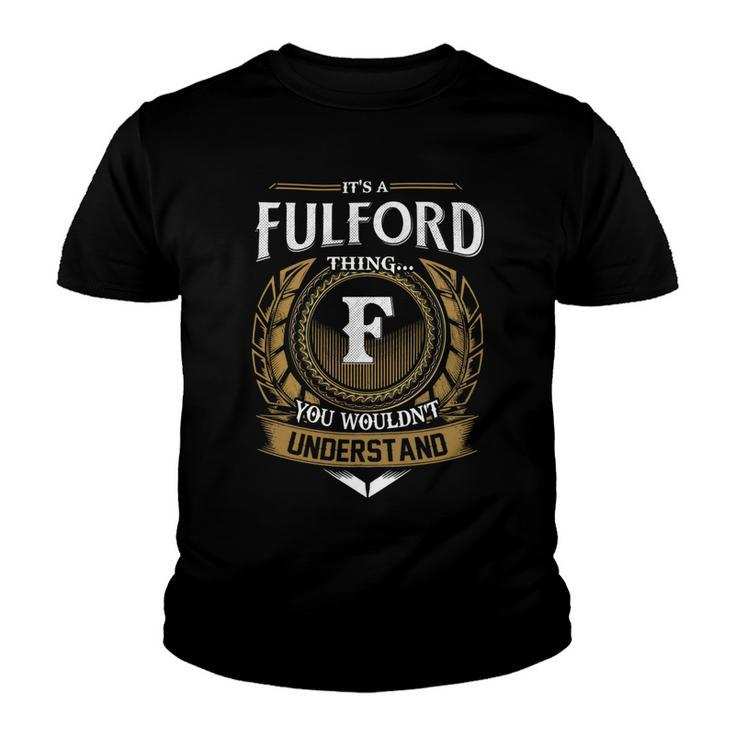 Its A Fulford Thing You Wouldnt Understand Name  Youth T-shirt