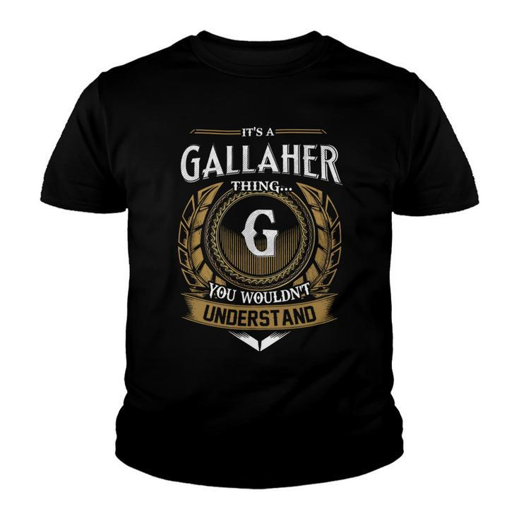 Its A Gallaher Thing You Wouldnt Understand Name  Youth T-shirt