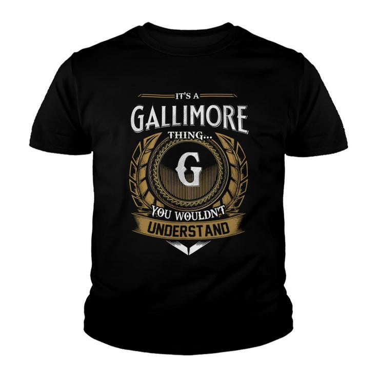 Its A Gallimore Thing You Wouldnt Understand Name  Youth T-shirt