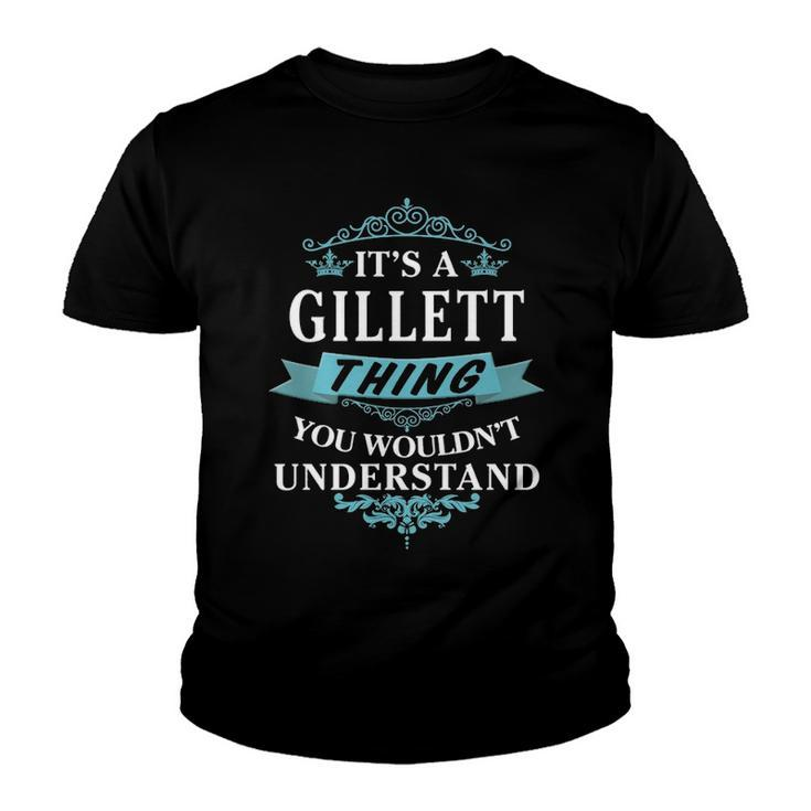 Its A Gillett Thing You Wouldnt Understand T Shirt Gillett Shirt  For Gillett  Youth T-shirt
