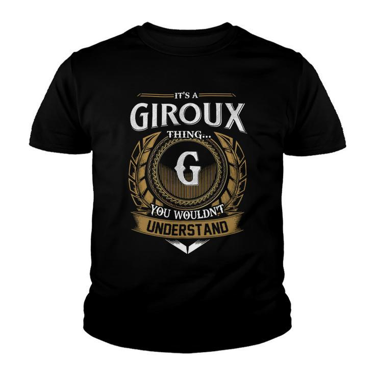 Its A Giroux Thing You Wouldnt Understand Name  Youth T-shirt