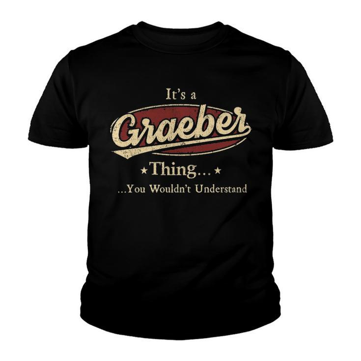 Its A Graeber Thing You Wouldnt Understand Shirt Personalized Name Gifts T Shirt Shirts With Name Printed Graeber Youth T-shirt
