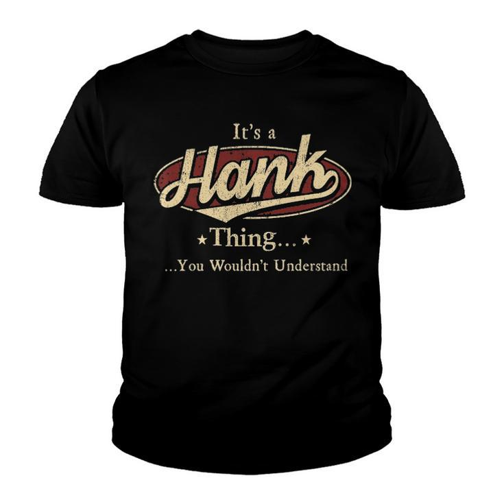 Its A Hank Thing You Wouldnt Understand Shirt Personalized Name Gifts T Shirt Shirts With Name Printed Hank Youth T-shirt