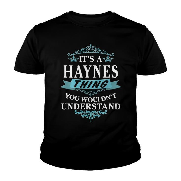 Its A Haynes Thing You Wouldnt Understand T Shirt Haynes Shirt  For Haynes  Youth T-shirt