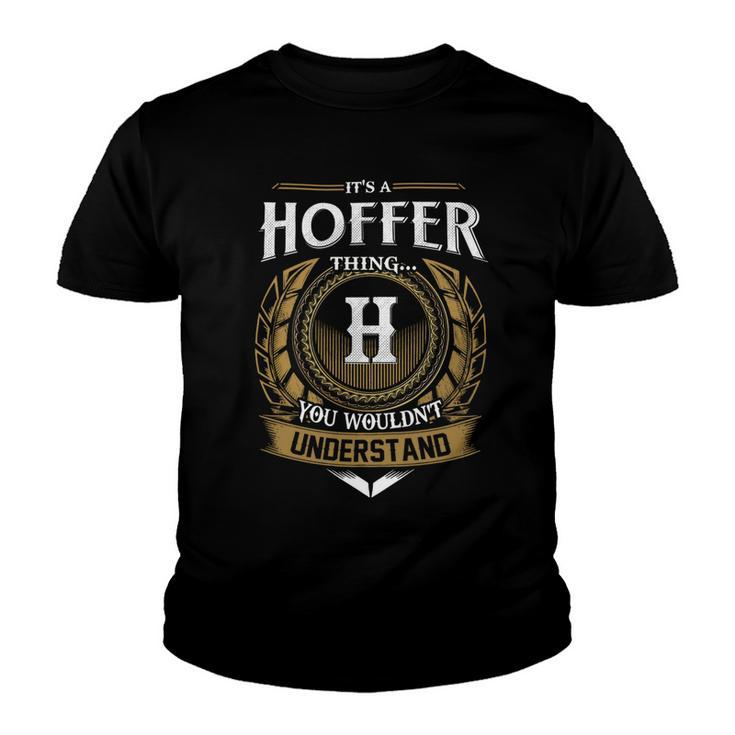 Its A Hoffer Thing You Wouldnt Understand Name  Youth T-shirt