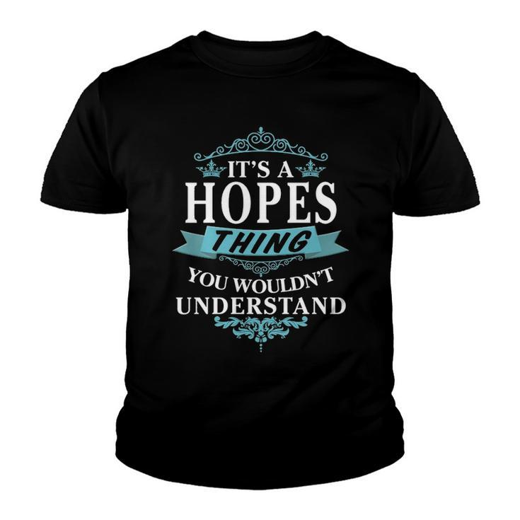 Its A Hopes Thing You Wouldnt Understand T Shirt Hopes Shirt  For Hopes  Youth T-shirt