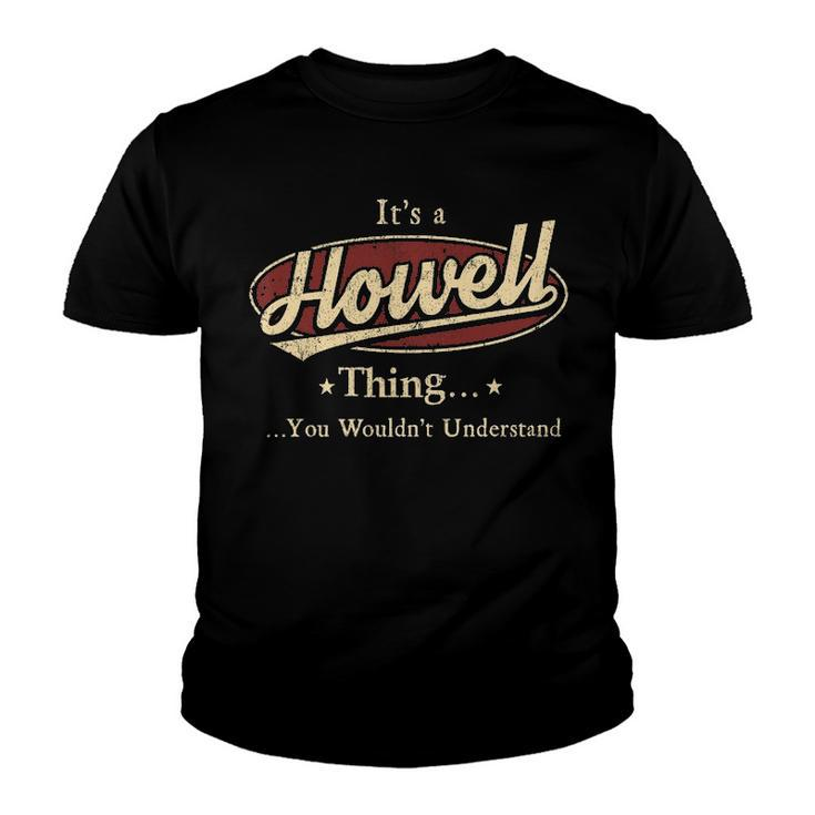 Its A Howell Thing You Wouldnt Understand Shirt Personalized Name Gifts T Shirt Shirts With Name Printed Howell Youth T-shirt
