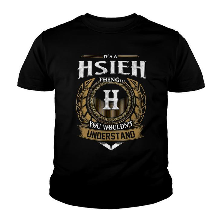 Its A Hsieh Thing You Wouldnt Understand Name  Youth T-shirt