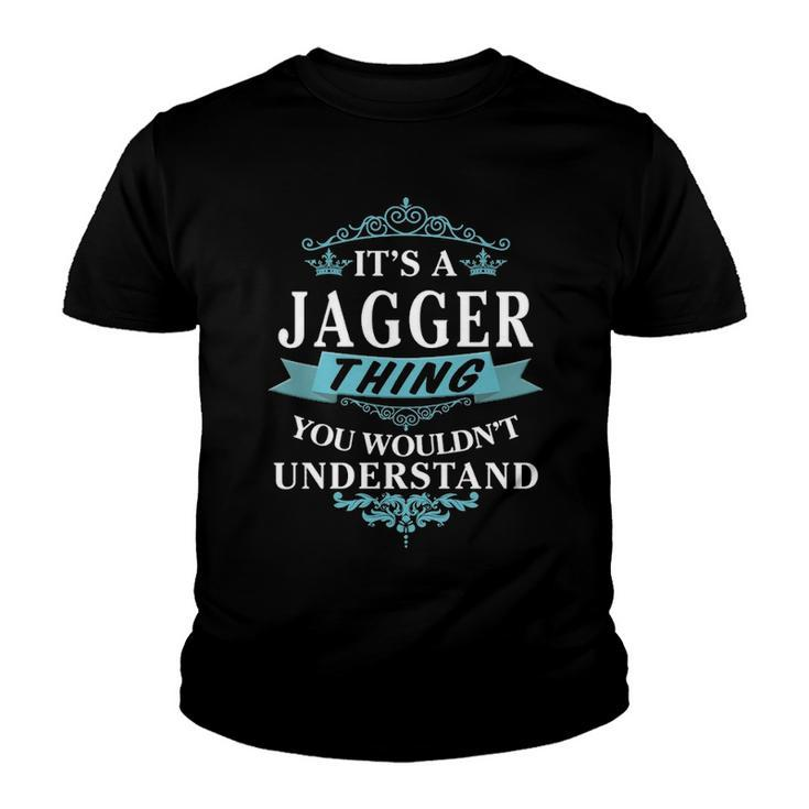 Its A Jagger Thing You Wouldnt Understand T Shirt Jagger Shirt  For Jagger  Youth T-shirt