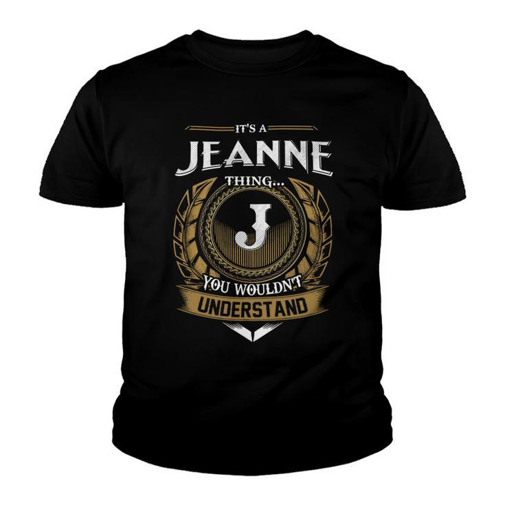 Its A Jeanne Thing You Wouldnt Understand Name  Youth T-shirt