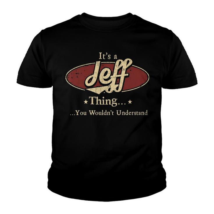 Its A Jeff Thing You Wouldnt Understand Shirt Personalized Name Gifts T Shirt Shirts With Name Printed Jeff Youth T-shirt