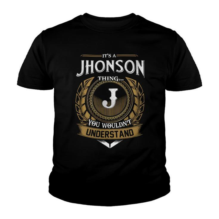 Its A Jhonson Thing You Wouldnt Understand Name  Youth T-shirt