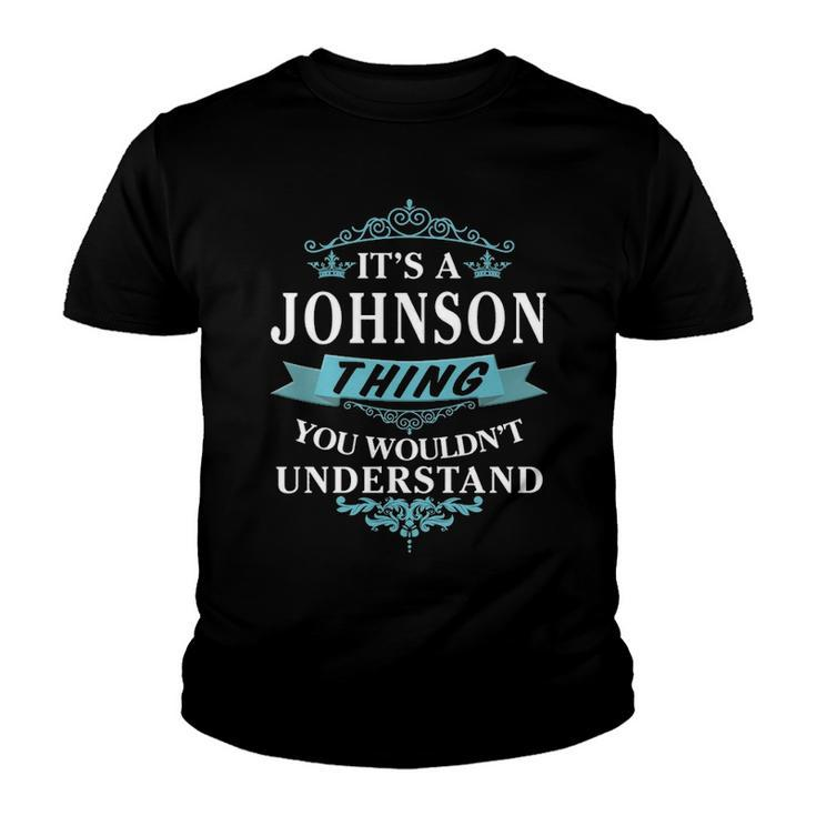 Its A Johnson Thing You Wouldnt Understand T Shirt Johnson Shirt  For Johnson  Youth T-shirt