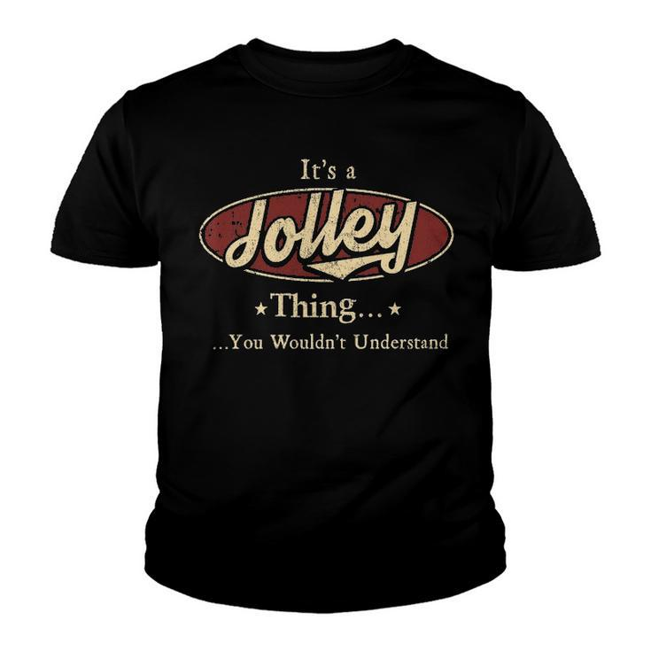 Its A Jolley Thing You Wouldnt Understand Shirt Personalized Name Gifts T Shirt Shirts With Name Printed Jolley Youth T-shirt