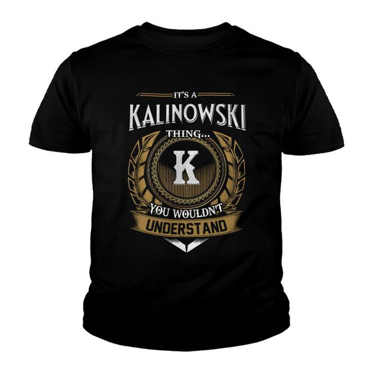 Its A Kalinowski Thing You Wouldnt Understand Name  Youth T-shirt