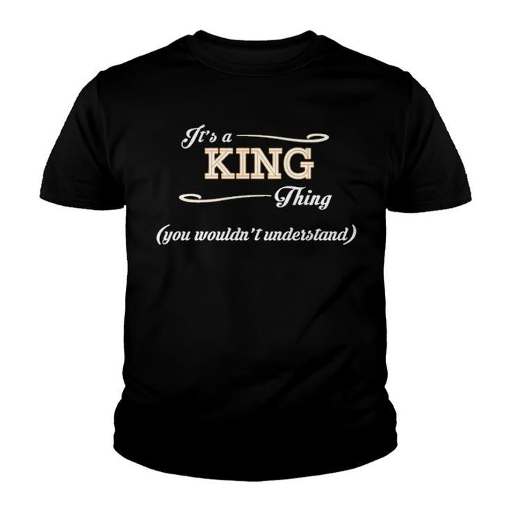 Its A King Thing You Wouldnt Understand T Shirt King Shirt  For King  Youth T-shirt