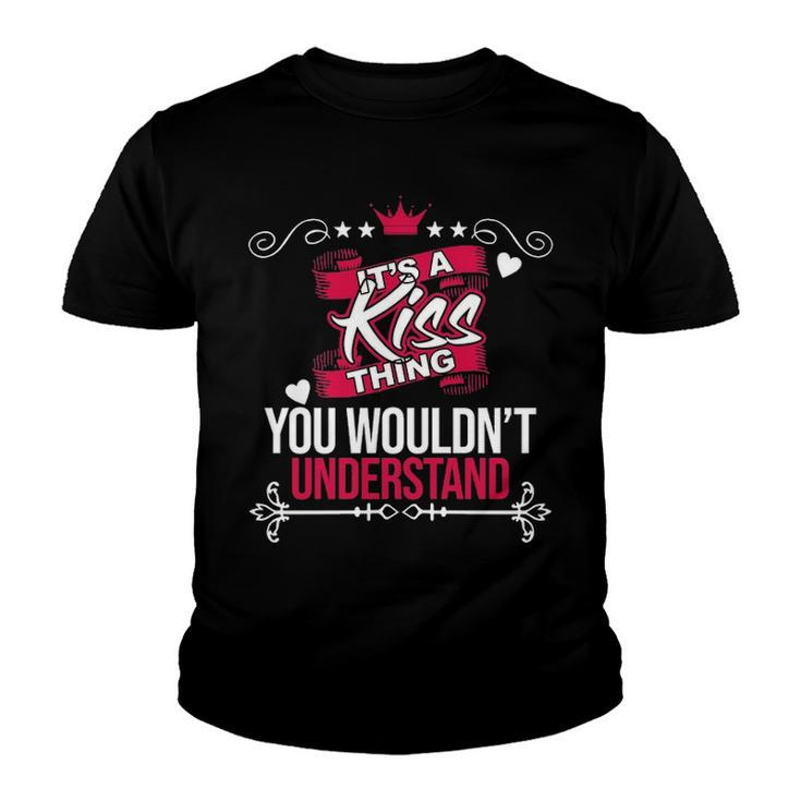Its A Kiss Thing You Wouldnt Understand T Shirt Kiss Shirt  For Kiss  Youth T-shirt