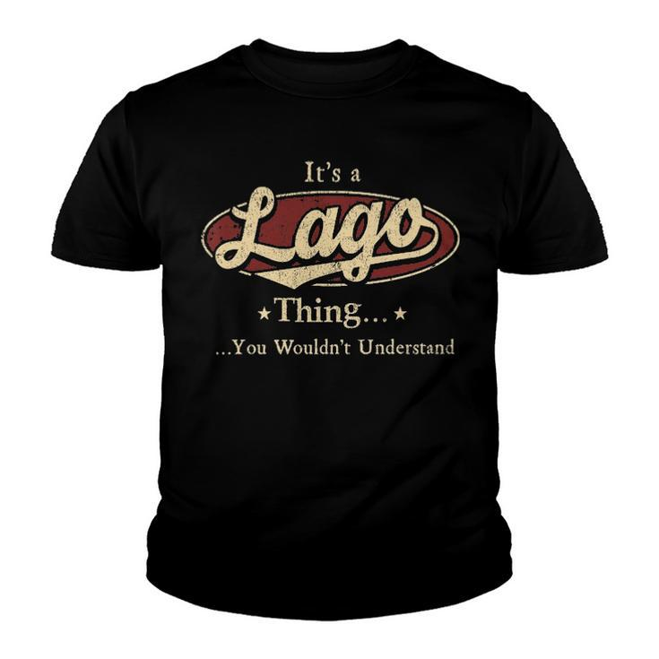 Its A Lago Thing You Wouldnt Understand Shirt Personalized Name Gifts T Shirt Shirts With Name Printed Lago Youth T-shirt