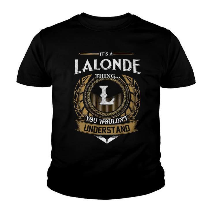 Its A Lalonde Thing You Wouldnt Understand Name  Youth T-shirt