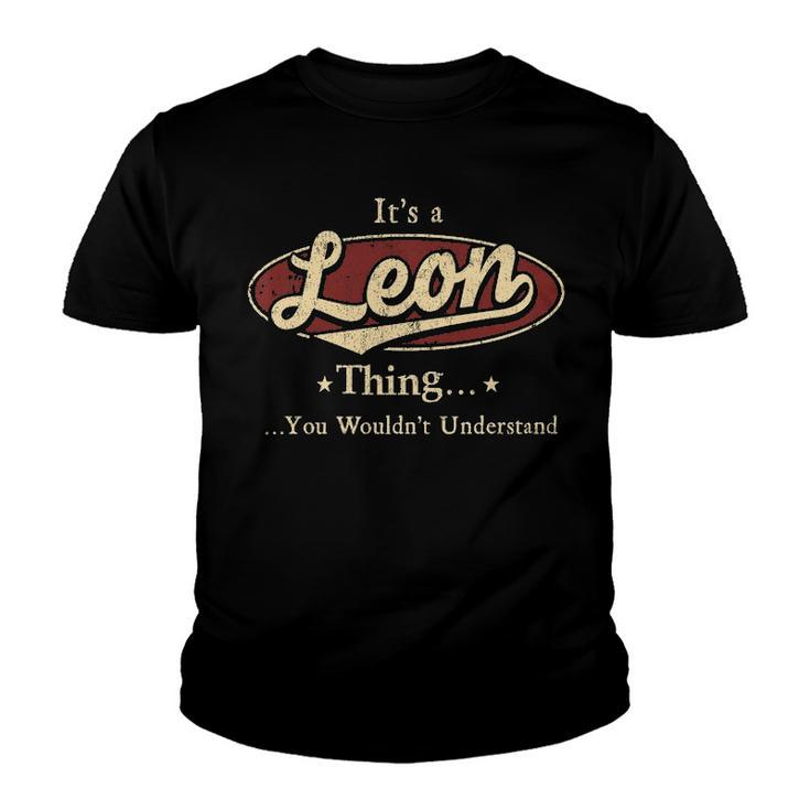 Its A Leon Thing You Wouldnt Understand Shirt Personalized Name Gifts T Shirt Shirts With Name Printed Leon Youth T-shirt