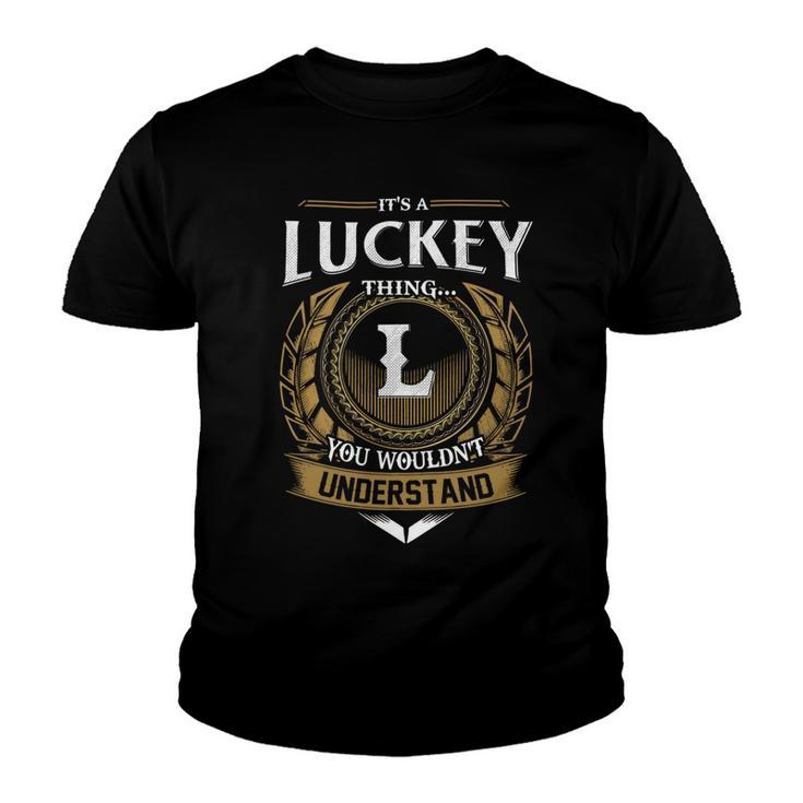 Its A Luckey Thing You Wouldnt Understand Name  Youth T-shirt