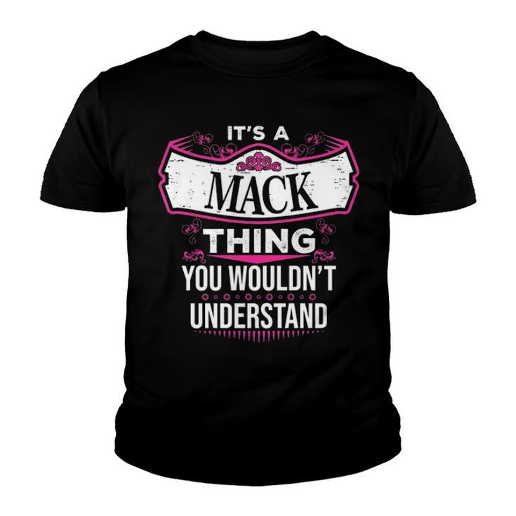 Its A Mack Thing You Wouldnt Understand T Shirt Mack Shirt  For Mack  Youth T-shirt