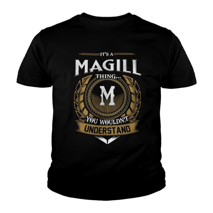 Its A Magill Thing You Wouldnt Understand Name  Youth T-shirt