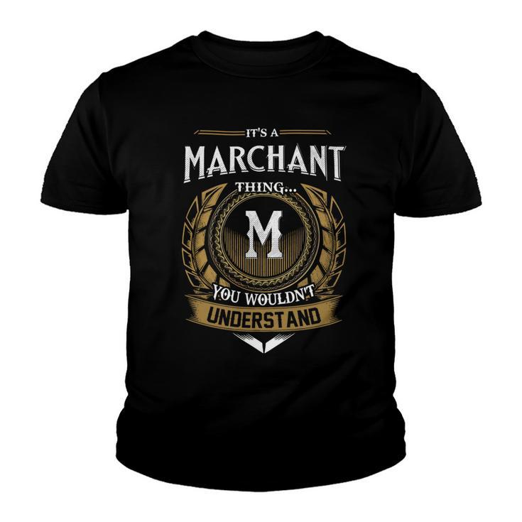 Its A Marchant Thing You Wouldnt Understand Name  Youth T-shirt