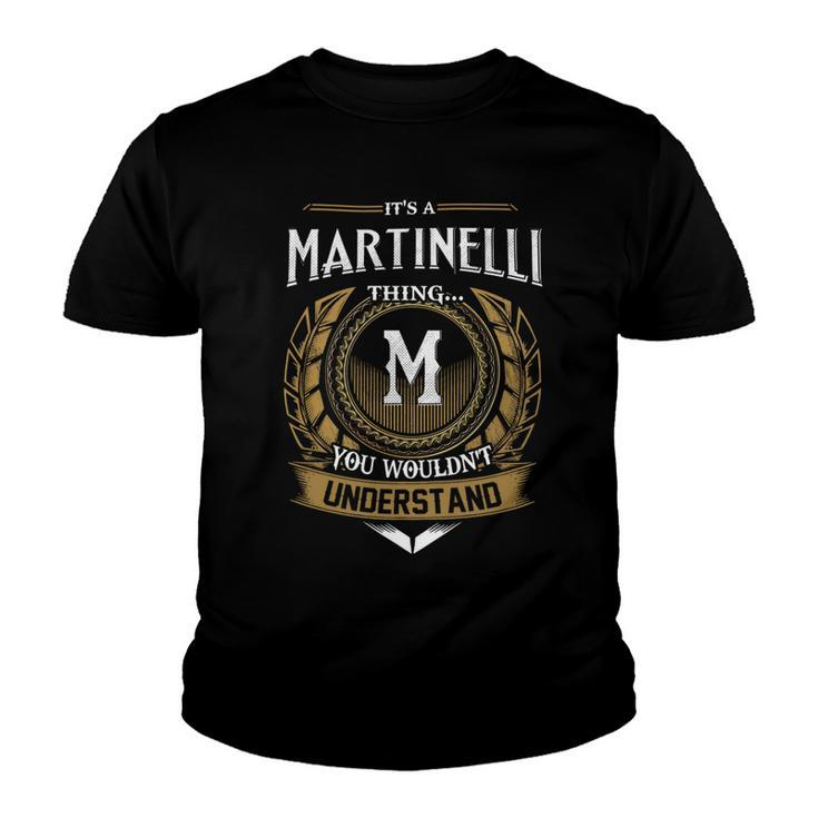 Its A Martinelli Thing You Wouldnt Understand Name  Youth T-shirt
