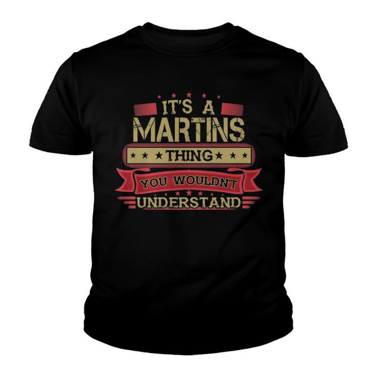 Its A Martins Thing You Wouldnt Understand T Shirt Martins Shirt Shirt For Martins Youth T-shirt