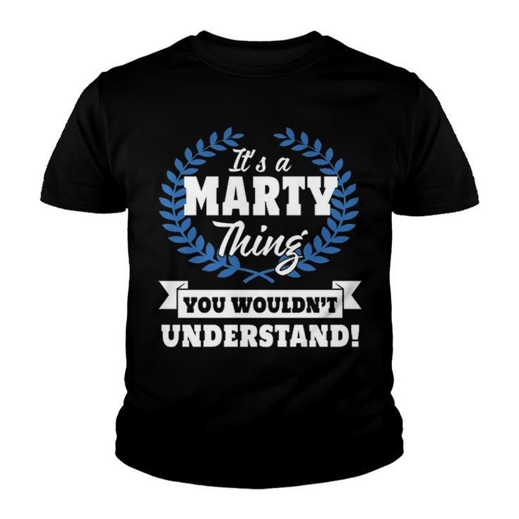 Its A Marty Thing You Wouldnt Understand T Shirt Marty Shirt  For Marty A Youth T-shirt