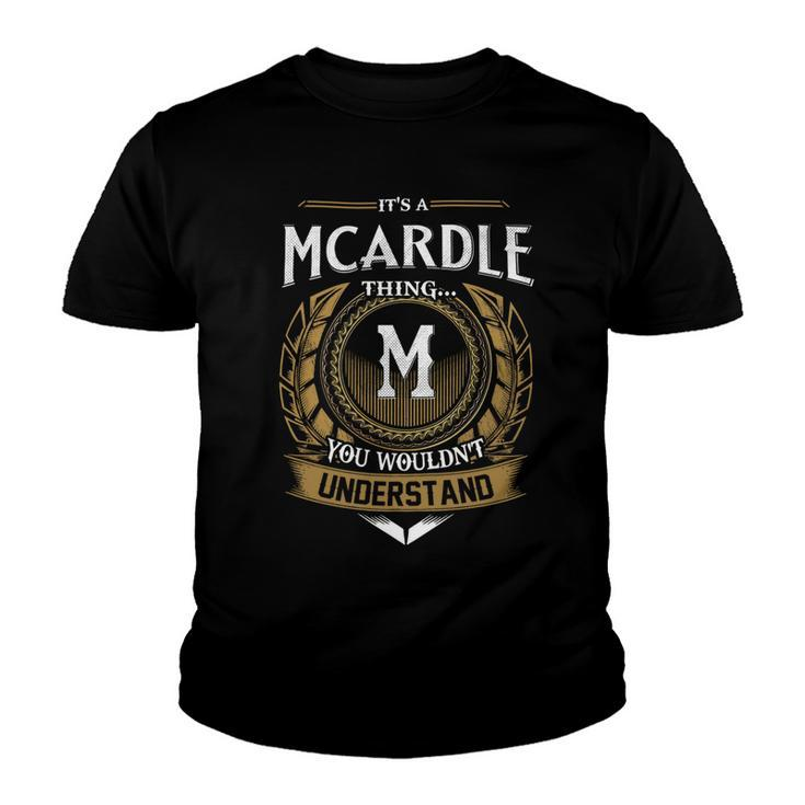 Its A Mcardle Thing You Wouldnt Understand Name  Youth T-shirt