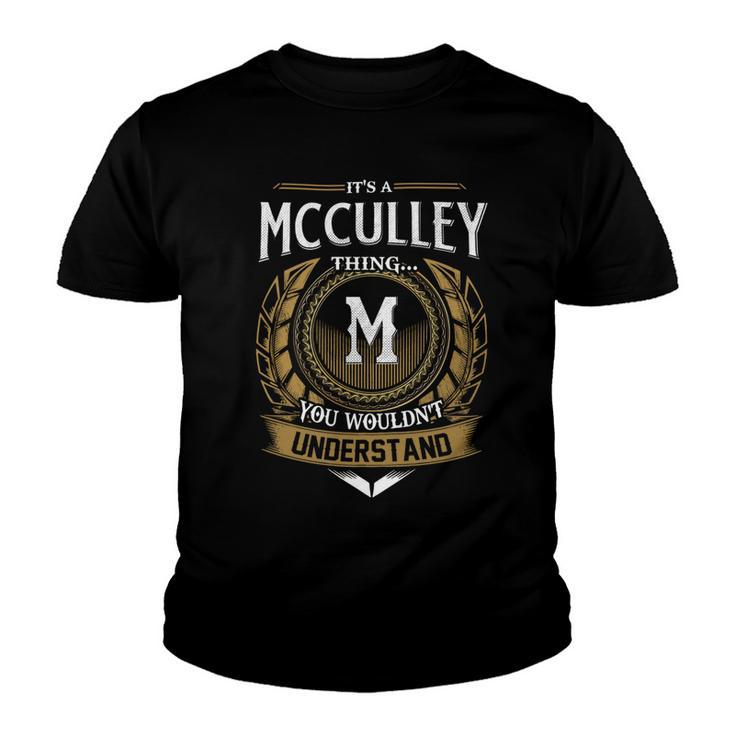Its A Mcculley Thing You Wouldnt Understand Name  Youth T-shirt
