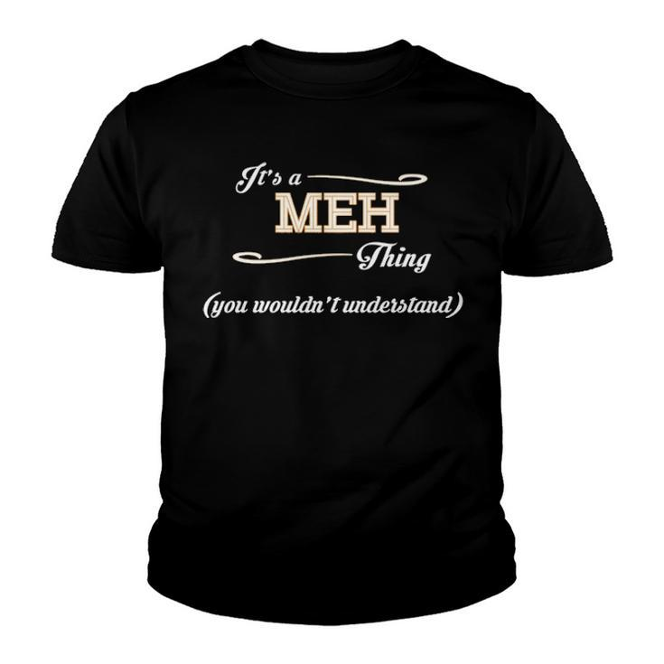 Its A Meh Thing You Wouldnt Understand T Shirt Meh Shirt  For Meh  Youth T-shirt