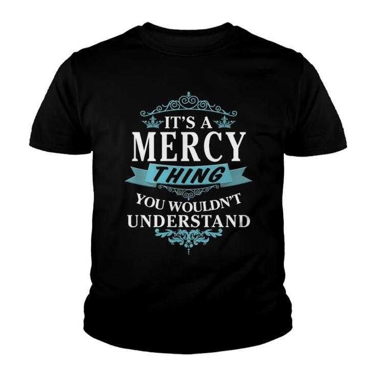 Its A Mercy Thing You Wouldnt Understand T Shirt Mercy Shirt  For Mercy  Youth T-shirt