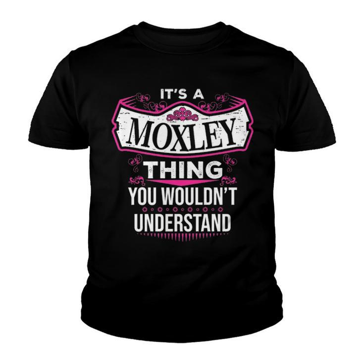 Its A Moxley Thing You Wouldnt Understand T Shirt Moxley Shirt  For Moxley  Youth T-shirt
