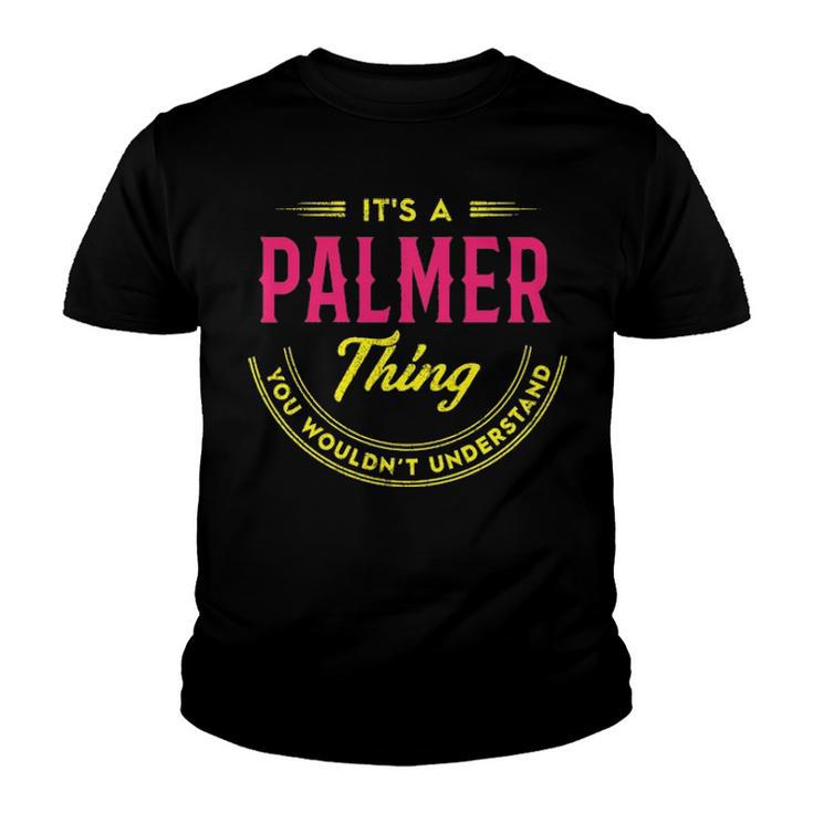 Its A Palmer Thing You Wouldnt Understand Shirt Personalized Name Gifts T Shirt Shirts With Name Printed Palmer  Youth T-shirt