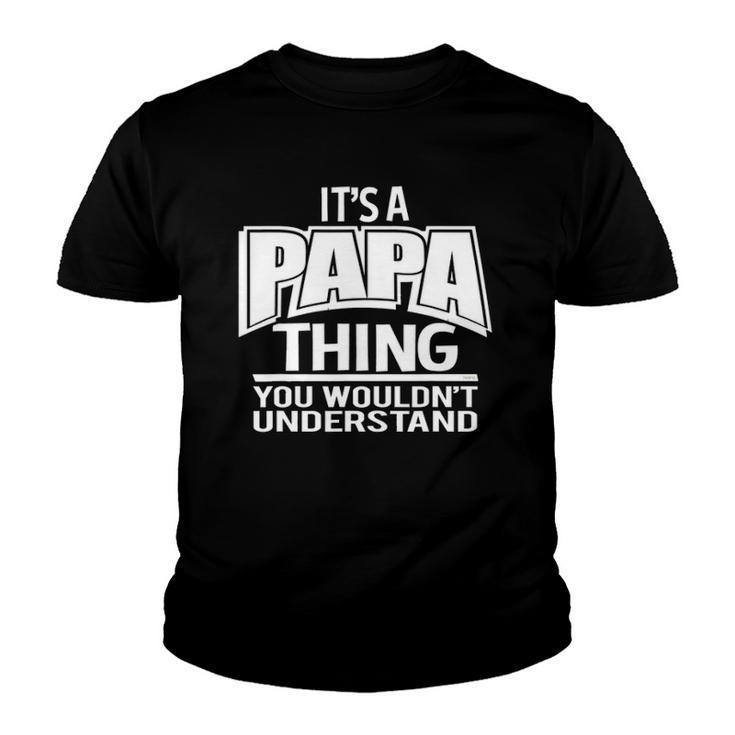 Its A Papa Thing You Wouldnt Understand Youth T-shirt