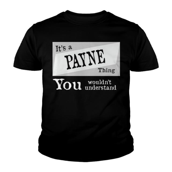Its A Payne Thing You Wouldnt Understand T Shirt Payne Shirt  For Payne D Youth T-shirt