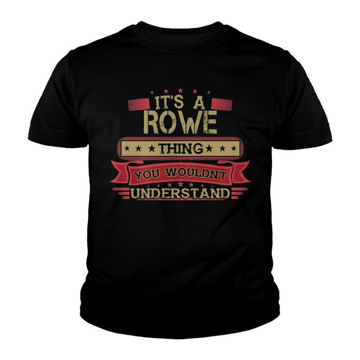 Its A Rowe Thing You Wouldnt Understand T Shirt Rowe Shirt Shirt For Rowe  Youth T-shirt