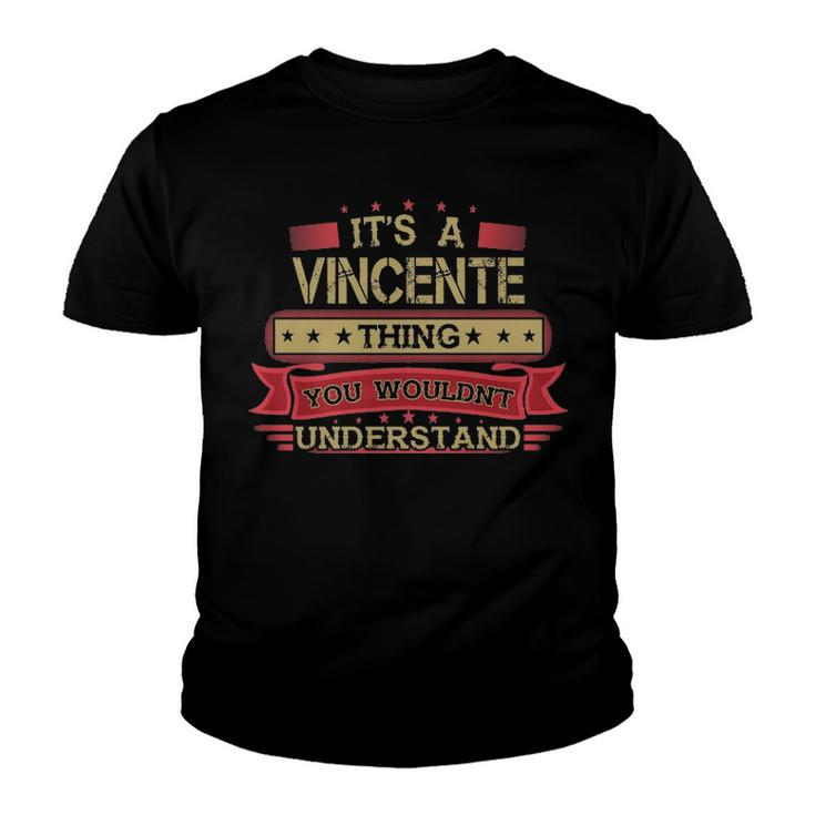 Its A Vincente Thing You Wouldnt Understand T Shirt Vincente Shirt Shirt For Vincente  Youth T-shirt