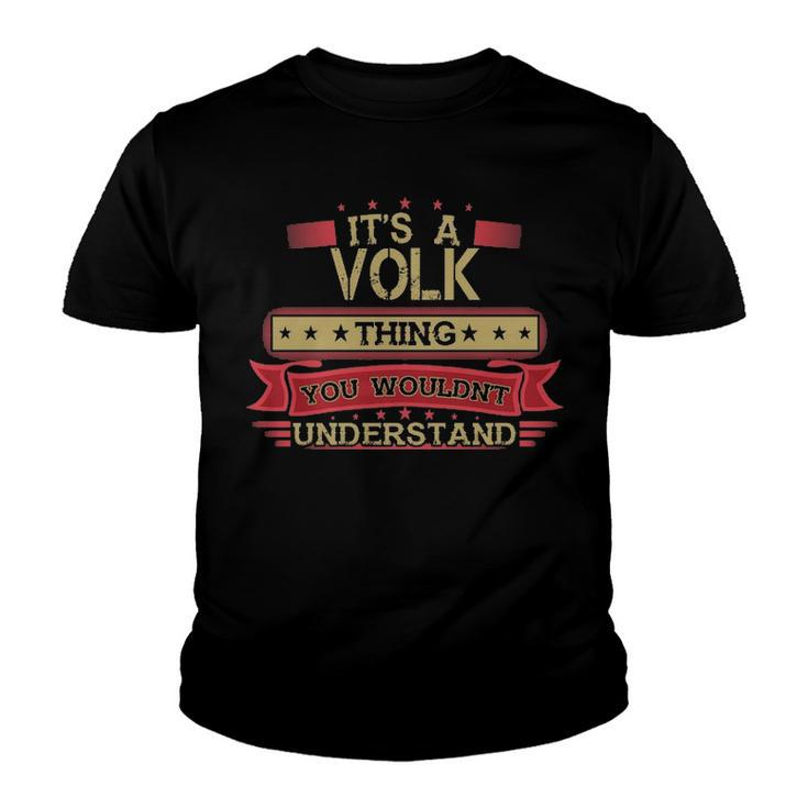 Its A Volk Thing You Wouldnt Understand T Shirt Volk Shirt Shirt For Volk  Youth T-shirt