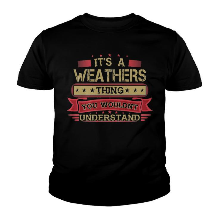 Its A Weathers Thing You Wouldnt Understand T Shirt Weathers Shirt Shirt For Weathers  Youth T-shirt