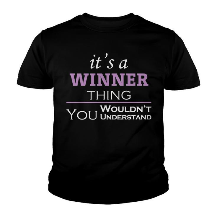 Its A Winner Thing You Wouldnt Understand T Shirt Winner Shirt  For Winner  Youth T-shirt