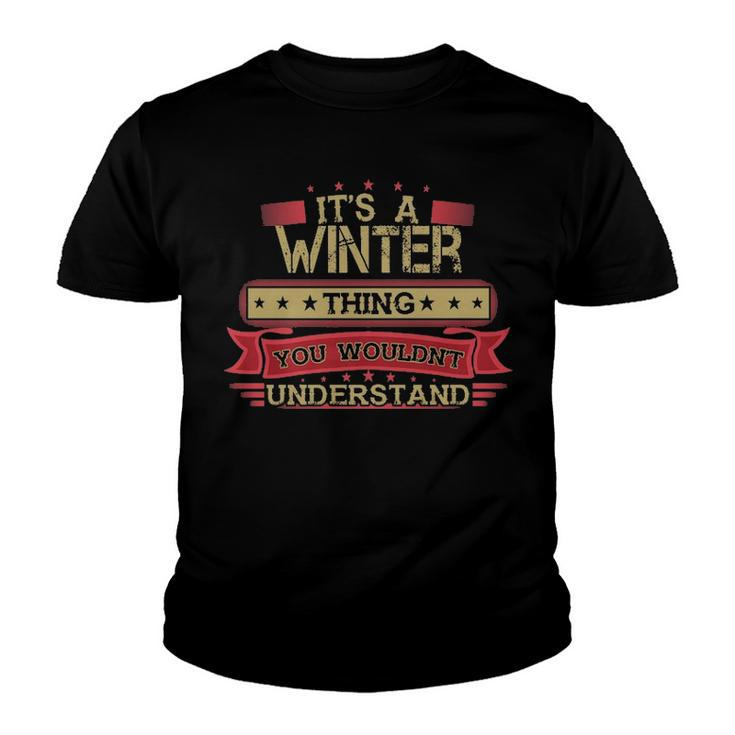 Its A Winter Thing You Wouldnt Understand T Shirt Winter Shirt Shirt For Winter Youth T-shirt