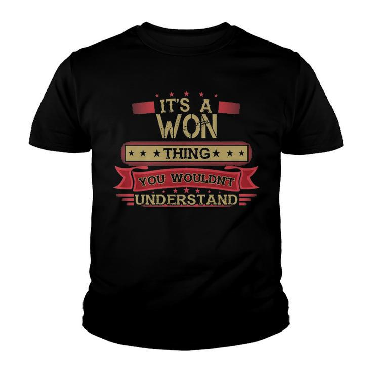 Its A Won Thing You Wouldnt UnderstandShirt Won Shirt Shirt For Won Youth T-shirt