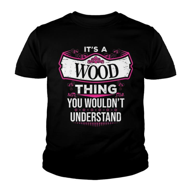 Its A Wood Thing You Wouldnt Understand T Shirt Wood Shirt  For Wood  Youth T-shirt