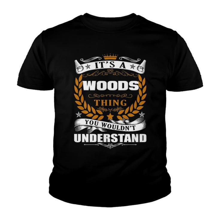 Its A Woods Thing You Wouldnt Understand T Shirt Woods Shirt  For Woods  Youth T-shirt