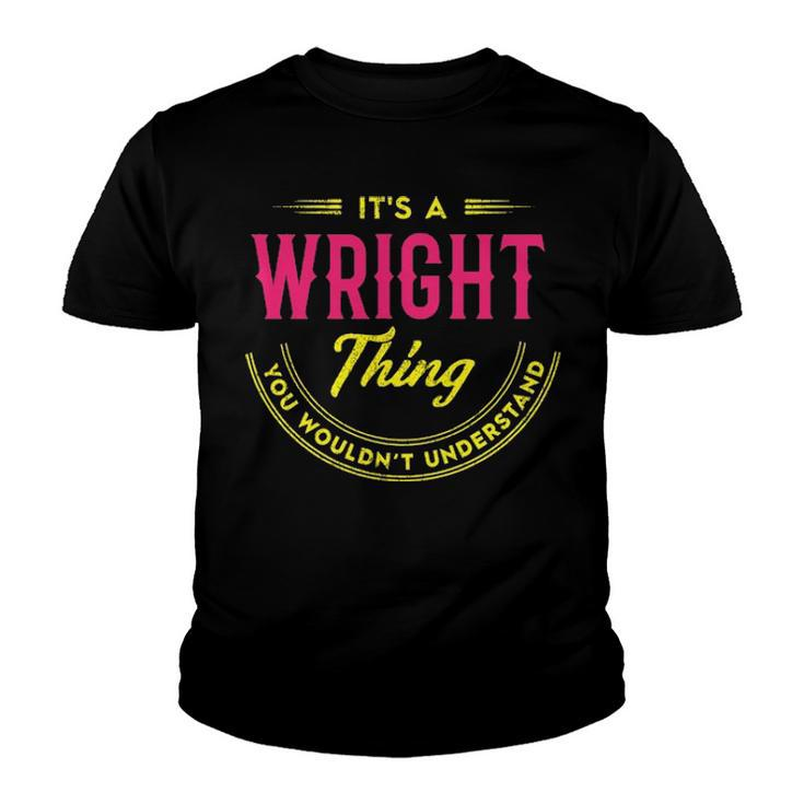 Its A Wright Thing You Wouldnt Understand Shirt Personalized Name Gifts T Shirt Shirts With Name Printed Wright  Youth T-shirt