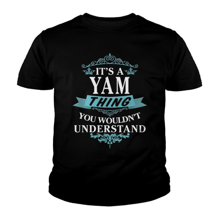 Its A Yam Thing You Wouldnt Understand T Shirt Yam Shirt  For Yam  Youth T-shirt